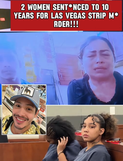 2 Women Sent nced to 10 Years After Shocking Las Vegas Strip Mrder — Courtroom Footage Sparks Outrage!