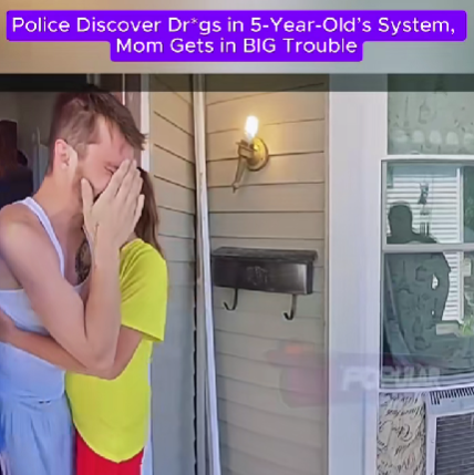 Police Find Drgs in 5-Year-Old’s System — Mother Faces Serious Charges After Shocking Discovery