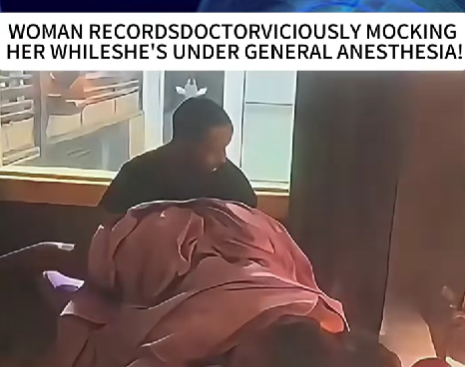 Patient Wakes to Shocking Discovery — Doctor Caught Mocking Her While She Was Under Anesthesia