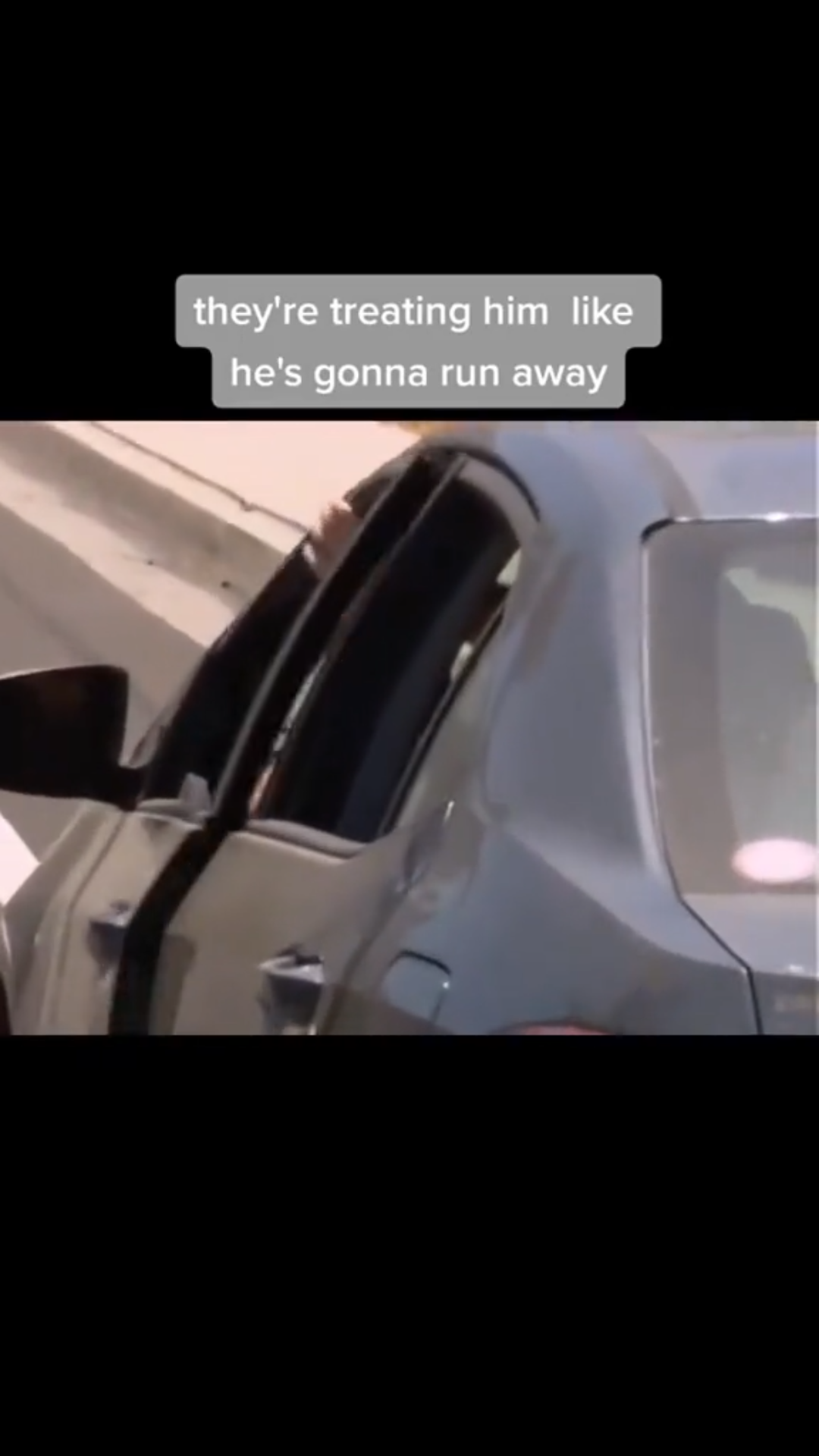 They’re Treating Him Like He’s Gonna Run Away