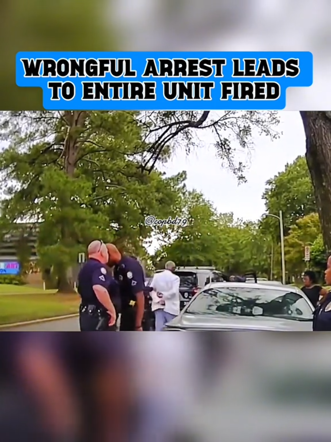 Wrongful Arrest Leads to Entire Unit Being Fired